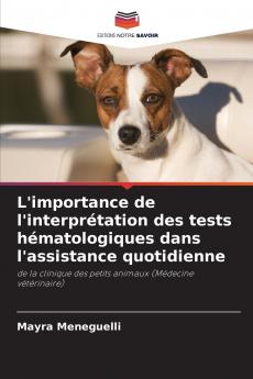 L'importance de l'interprétation des tests hématologiques dans l'assistance quotidienne