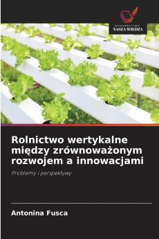 Rolnictwo wertykalne między zrównoważonym rozwojem a innowacjami