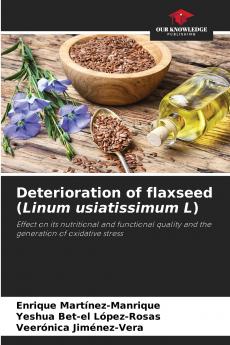 Deterioration of flaxseed (Linum usiatissimum L)