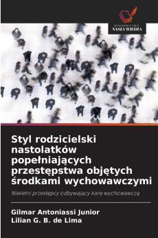 Styl rodzicielski nastolatków popełniających przestępstwa objętych środkami wychowawczymi