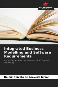 Integrated Business Modelling and Software Requirements