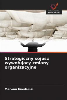 Strategiczny sojusz wywołujący zmiany organizacyjne