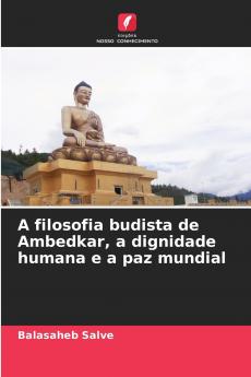 A filosofia budista de Ambedkar a dignidade humana e a paz mundial