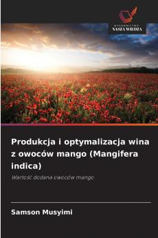 Produkcja i optymalizacja wina z owoców mango (Mangifera indica)