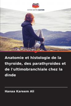 Anatomie et histologie de la thyroïde des parathyroïdes et de l'ultimobranchiale chez la dinde