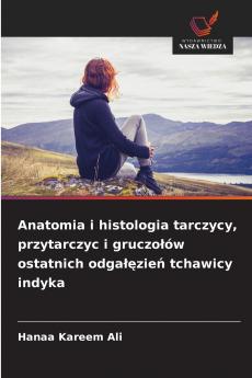 Anatomia i histologia tarczycy przytarczyc i gruczołów ostatnich odgałęzień tchawicy indyka