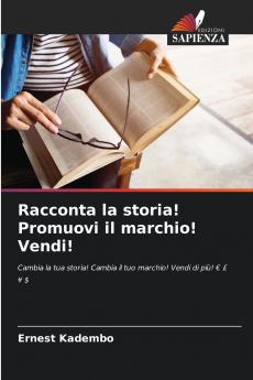 Racconta la storia! Promuovi il marchio! Vendi!