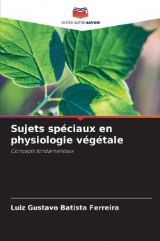 Sujets spéciaux en physiologie végétale