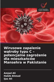 Wirusowe zapalenie wątroby typu C - potencjalne zagrożenie dla mieszkańców Mansehra w Pakistanie