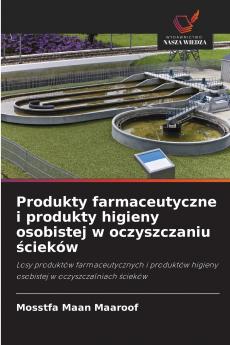 Produkty farmaceutyczne i produkty higieny osobistej w oczyszczaniu ścieków