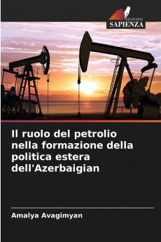 Il ruolo del petrolio nella formazione della politica estera dell'Azerbaigian