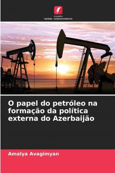 O papel do petróleo na formação da política externa do Azerbaijão