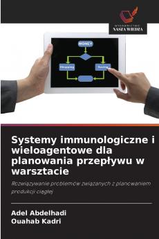 Systemy immunologiczne i wieloagentowe dla planowania przepływu w warsztacie
