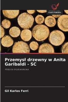 Przemysł drzewny w Anita Garibaldi - SC