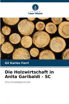 Die Holzwirtschaft in Anita Garibaldi - SC