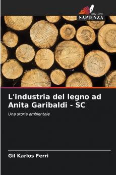 L'industria del legno ad Anita Garibaldi - SC