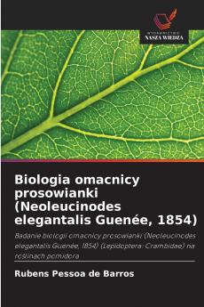 Biologia omacnicy prosowianki (Neoleucinodes elegantalis Guenée 1854)