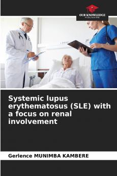 Systemic lupus erythematosus (SLE) with a focus on renal involvement