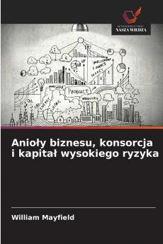 Anioły biznesu konsorcja i kapitał wysokiego ryzyka