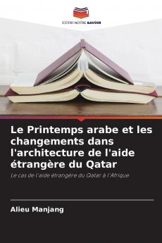 Le Printemps arabe et les changements dans l'architecture de l'aide étrangère du Qatar
