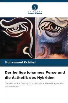 Der heilige Johannes Perse und die Ästhetik des Hybriden
