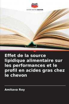 Effet de la source lipidique alimentaire sur les performances et le profil en acides gras chez le chevon
