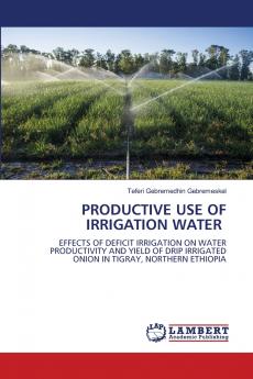PRODUCTIVE USE OF IRRIGATION WATER