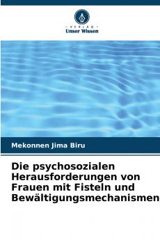 Die psychosozialen Herausforderungen von Frauen mit Fisteln und Bewältigungsmechanismen