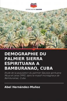 DEMOGRAPHIE DU PALMIER SIERRA ESPIRITUANA A BAMBURANAO CUBA