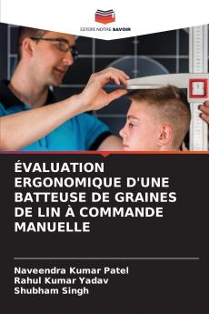ÉVALUATION ERGONOMIQUE D'UNE BATTEUSE DE GRAINES DE LIN À COMMANDE MANUELLE