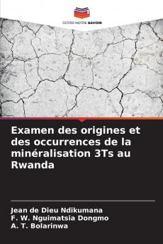 Examen des origines et des occurrences de la minéralisation 3Ts au Rwanda