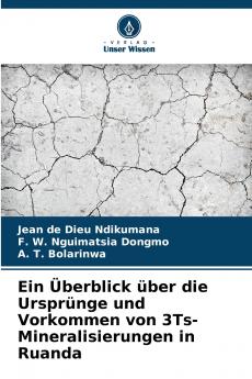 Ein Überblick über die Ursprünge und Vorkommen von 3Ts-Mineralisierungen in Ruanda