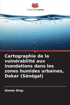Cartographie de la vulnérabilité aux inondations dans les zones humides urbaines Dakar (Sénégal)