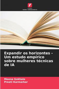 Expandir os horizontes - Um estudo empírico sobre mulheres técnicas de IA