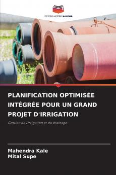 PLANIFICATION OPTIMISÉE INTÉGRÉE POUR UN GRAND PROJET D'IRRIGATION
