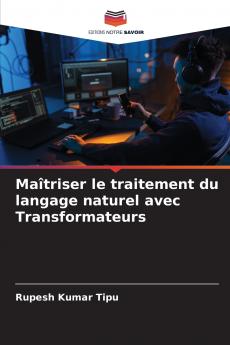 Maîtriser le traitement du langage naturel avec Transformateurs