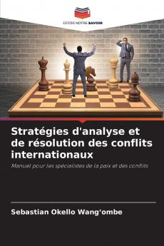 Stratégies d'analyse et de résolution des conflits internationaux