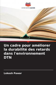 Un cadre pour améliorer la durabilité des retards dans l'environnement DTN