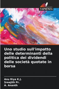 Uno studio sull'impatto delle determinanti della politica dei dividendi delle società quotate in borsa