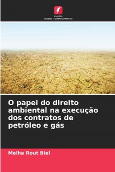 O papel do direito ambiental na execução dos contratos de petróleo e gás