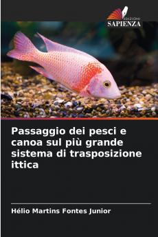 Passaggio dei pesci e canoa sul più grande sistema di trasposizione ittica