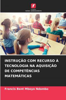 INSTRUÇÃO COM RECURSO À TECNOLOGIA NA AQUISIÇÃO DE COMPETÊNCIAS MATEMÁTICAS
