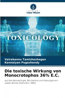 Die toxische Wirkung von Monocrotophos 36% E.C.