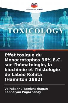 Effet toxique du Monocrotophos 36% E.C. sur l'hématologie la biochimie et l'histologie de Labeo Rohita (Hamilton 1882)