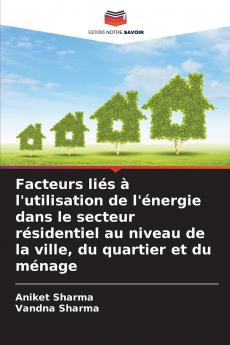 Facteurs liés à l'utilisation de l'énergie dans le secteur résidentiel au niveau de la ville du quartier et du ménage