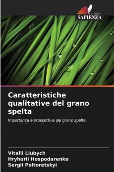 Caratteristiche qualitative del grano spelta