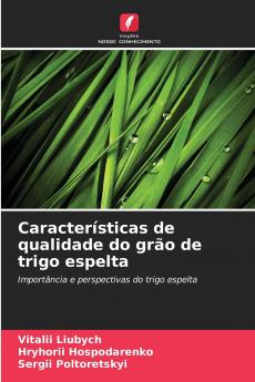 Características de qualidade do grão de trigo espelta