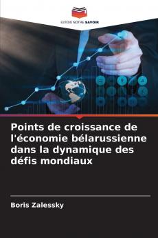 Points de croissance de l'économie bélarussienne dans la dynamique des défis mondiaux
