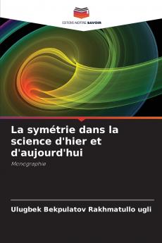 La symétrie dans la science d'hier et d'aujourd'hui