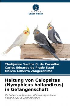 Haltung von Calopsitas (Nymphicus hollandicus) in Gefangenschaft